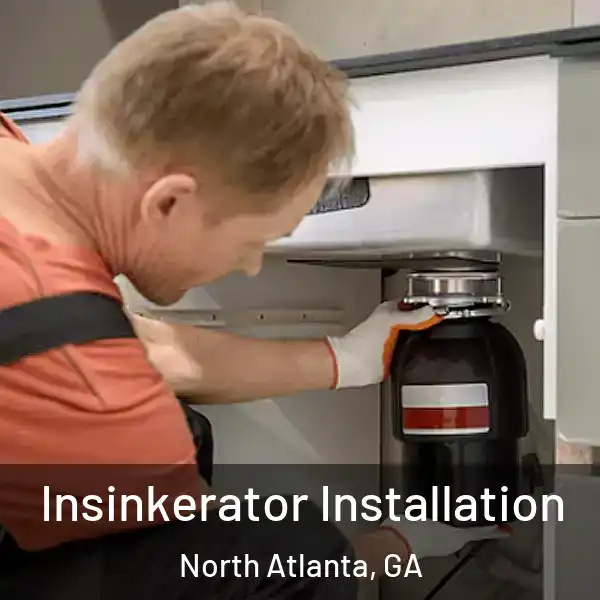  Insinkerator Installation North Atlanta, GA