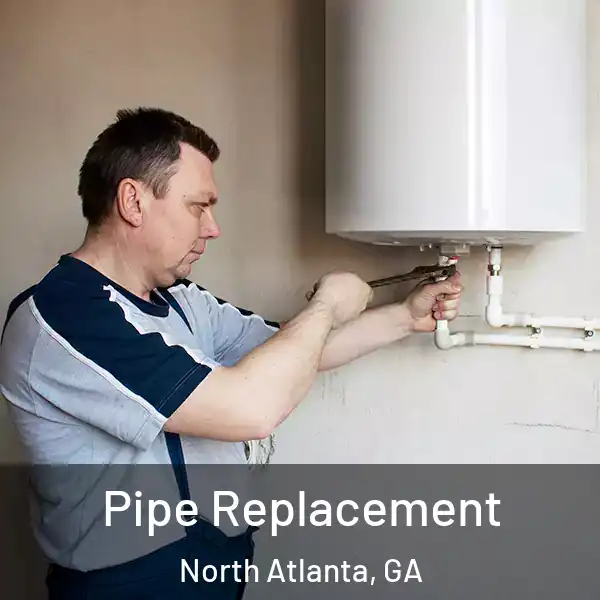  Pipe Replacement North Atlanta, GA