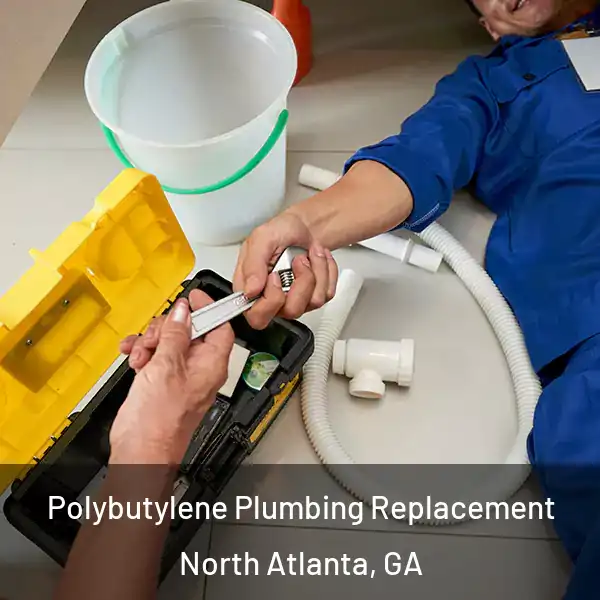  Polybutylene Plumbing Replacement North Atlanta, GA