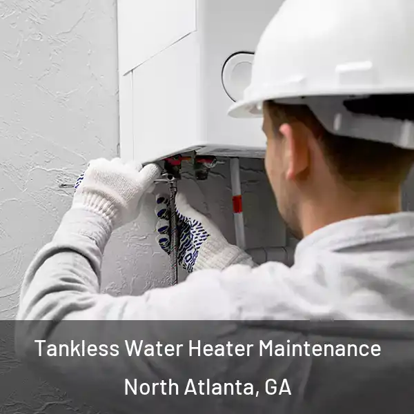  Tankless Water Heater Maintenance North Atlanta, GA