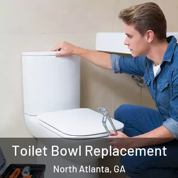  Toilet Bowl Replacement North Atlanta, GA
